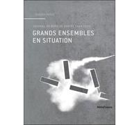 Grands ensembles en situation Journal de bord de quatre chantiers - Sandra Parvu - Metispresses - broché - Etude