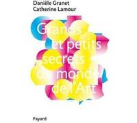 Grands et petits secrets du monde de l'art Danièle Granet (Auteur), Catherine Lamour (Auteur)