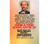 Grands Exploits - 17 Mettant En Vedette - Andrew Murray Dans Les Deux Pactes; Une Vie Chrétienne..