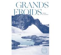 Grands Froids: Mémoires des pôles