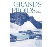 Grands Froids - Mémoires des pôles - Marie-Béatrice Forel - Mnhn Editions Grand Public Du Museum - broché - Essai