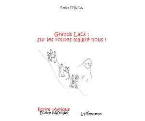 Grands Lacs sur les routes malgré nous ! - Emilie Efinda - L'harmattan - broché - Roman
