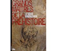 Grands maîtres de la préhistoire : le Génie Magdalénien