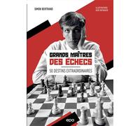 Grands Maîtres Des Échecs - 50 Destins Extraordinaires