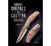 Grands maîtres du couteau: Artistes, artisans et designers du monde