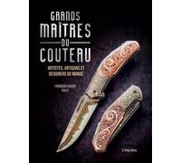 Grands maîtres du couteau Artistes, artisans et designers du monde - François-Xavier Salle - L'imprevu-Adulte - relié - Beau livre