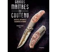 Grands maîtres du couteau François-Xavier Salle (Auteur)
