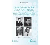 Grands médecins de la Martinique – Morestin, Garcin, Turiaf, Roy-Camille – L'Harmattan
