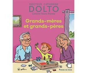 Grands-mères et grands-pères Catherine Dolto (Auteur), Colline Faure-Poirée (Auteur), Pascal Robin (Illustration)