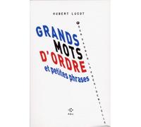 Grands Mots D'ordre Et Petites Phrases Pour Gagner La Présidentielle
