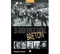 Grands noms du football breton (Les)