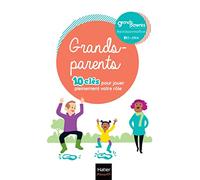Grands-parents - 10 clés pour jouer pleinement votre rôle !