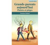 Grands-Parents Aujourd'hui - Plaisirs Et Pièges