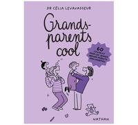 Grands-parents cool – 60 conseils pour se mettre à niveau et être au top ! – Nathan