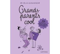 Grands-parents cool – 60 conseils pour se mettre à niveau et être au top ! – Nathan