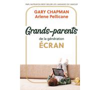 Grands-parents de la génération écran - Gary Chapman - Farel Eds - broché - Guide