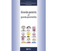 Grands-parents et grands-parentalités Benoît Schneider (Directeur éditorial), Marie-Claude Mietkiewicz (Directeur éditorial), Sylvain Bouyer (Directeur éditorial)