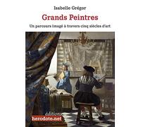 Grands Peintres : Un parcours imagé à travers cinq siècles d'art