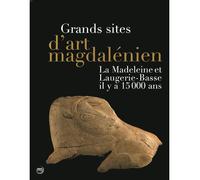 Grands site d'art magdalenien - la madeleine et laugerie-basse il y a 15000 ans - Collectif - Reunion Des Musees Nationaux - broché - Catalogue d'exposition