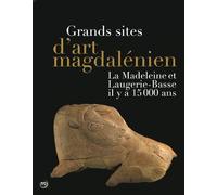 Grands sites d'art magdalénien : La Madeleine et Laugerie-Basse il y a 15000 ans