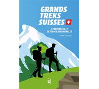 Grands treks suisses 7 traversées et 25 étapes inoubliables - Pierre Pauquay - Helvetiq - broché - Guide