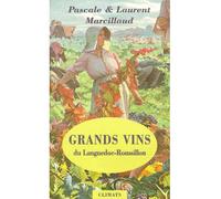 Grands vins du Languedoc-Roussillon Coups de coeur pour des vignerons et des domaines d'exception - Laurent Marcillaud - Climats - broché - Guide