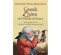 Grands Z'héros de l'Histoire de France Clémentine Portier-Kaltenbach (Auteur)