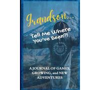 Grandson… Tell Me Where You’ve Been?!: A Travel Memory Book For Families, Offering Blank Pages To Record Adventures, Vacations, Trips, And Cherished Memories With Your Grandson!