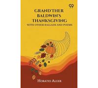 Grand'Ther Baldwin'S ThanksgivingWith Other Ballads And Poems (Edition1)