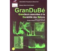 GranDuBé Grandeurs associées à la durabilité des bétons - Collectif - Presses De L'ecole Nationale Des Ponts Et Chaussees - broché - Etude