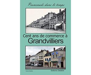 Grandvilliers - Promenade dans le temps tome 2 - Cent ans de commerce
