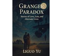 Granger Paradox: Stories of Love, Loss, and Alternate Lives