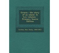 Grania: The Story of an Island. in Two Volumes - Primary Source Edition