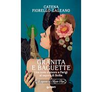 Granita e baguette. Una notte d’amore a Parigi al sapore di Sicilia. Le signore di Monte Pepe