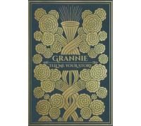 Grannie Tell Me Your Life Story: Guided Questions Keepsake Journal for Your Grannie to Share Her Lifetime Memories and Thoughts.