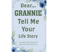 Grannie Tell Me Your Story: A Guided Journal for Grandma to Share Her Favorite Memories and Family Stories.