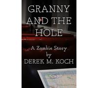 Granny and the Hole - A Zombie Story - Updated Edition