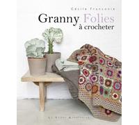 Granny folies à crocheter - Cécile Franconie - Le Temps Apprivoise - broché - Guide