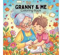 Granny & Me: A Side-By-Side Coloring Book for Adults and Children, Share the Page for Family Time with Color! An Activity Book for Grandma and Child: Coloring Book for Adults and Children