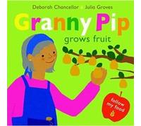 Granny Pip Grows Fruit by Deborah Chancellor Deborah Chancellor (Auteur)