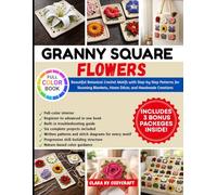 GRANNY SQUARE FLOWERS: Beautiful Botanical Crochet Motifs with Step-by-Step Patterns for Stunning Blankets, Home Décor, and Handmade Creations