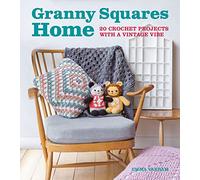 Granny Squares Home: 20 Crochet Projects With a Vintage Vibe