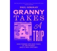 Granny Takes a Trip: High Fashion and High Times at the Wildest Rock 'n' Roll Boutique