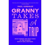 Granny Takes a Trip: High Fashion and High Times at the Wildest Rock 'n' Roll Boutique