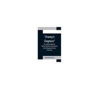 Granny's Chapters (On Scriptural Subjects); The New Testament, With A Sketch Of The Subsequent History Of The Jews.