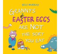 Granny's Easter Eggs Are Not the Sort You Eat: a funny book about Easter for children age 2 - 7 years