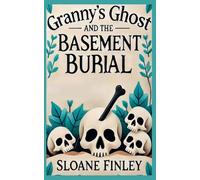 Granny's Ghost and the Basement Burial
