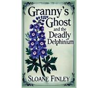 Granny's Ghost and the Deadly Delphinium