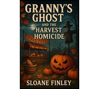 Granny's Ghost and the Harvest Homicide