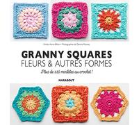 Grannys squares, fleurs et autres formes: Plus de 110 modèles au crochet !